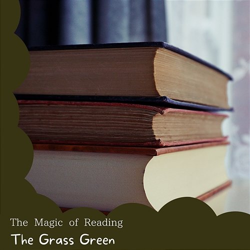 The Magic of Reading The Grass Green