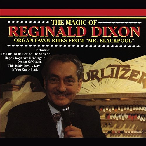 The Magic Of Reginald Dixon Reginald Dixon