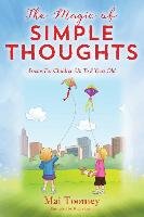 The Magic of Simple Thoughts: Poems for Children Up to 8 Years Old Toomey Mai