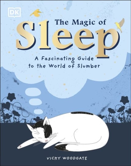 The Magic of Sleep: . . . and the Science of Dreams Vicky Woodgate