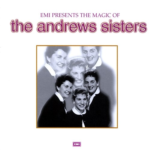 The Magic Of The Andrews Sisters The Andrews Sisters