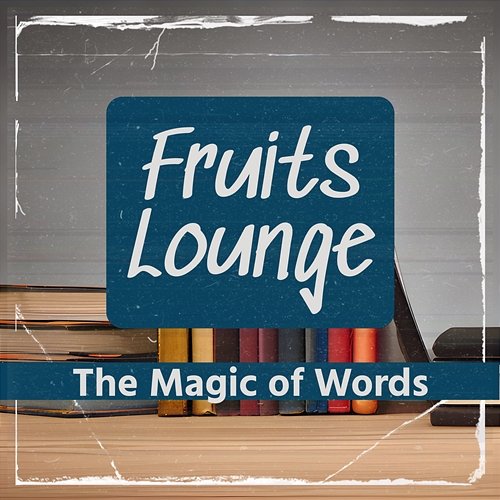 The Magic of Words Fruits Lounge