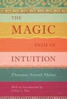 The Magic Path of Intuition Scovel Shinn Florence