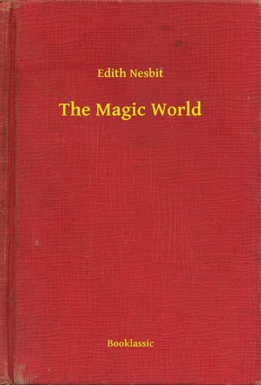 The Magic World Nesbit Edith