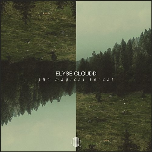 The Magical Forest Elyse Cloudd