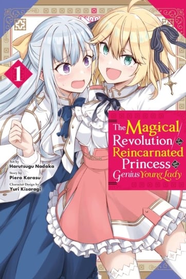 The Magical Revolution of the Reincarnated Princess and the Genius Young Lady, Vol. 1 (manga) Piero Karasu