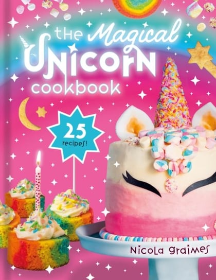 The Magical Unicorn. Cookbook Nicola Graimes