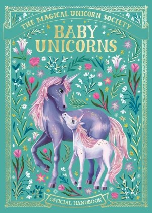 The Magical Unicorn Society: Baby Unicorns Michael O'Mara Publications