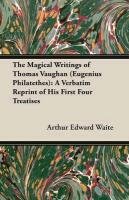 The Magical Writings of Thomas Vaughan (Eugenius Philatethes) Waite Arthur Edward