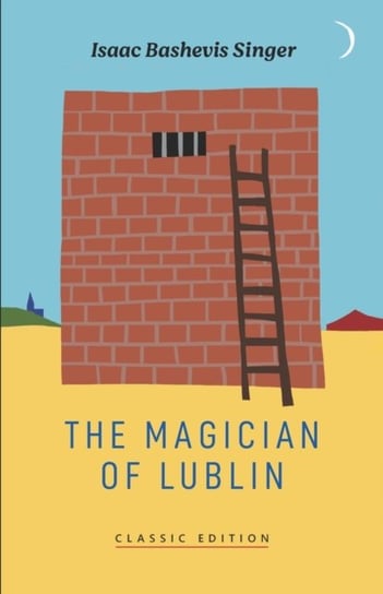 The Magician of Lublin Isaac Bashevis Singer