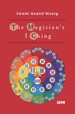 The Magician's I Ching Nisarg Swami Anand