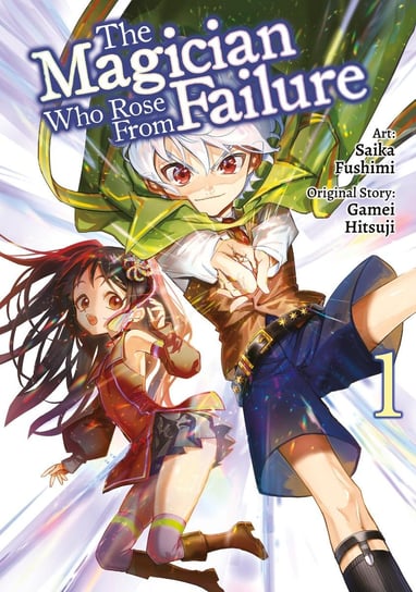 The Magician Who Rose From Failure. Volume 1 Gamei Hitsuji