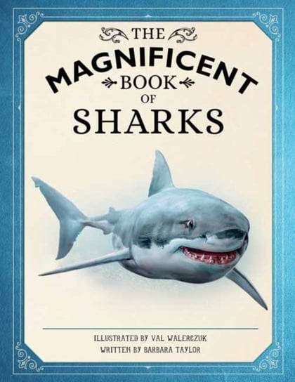 The Magnificent Book of Sharks Taylor Barbara, Val Walerczuk