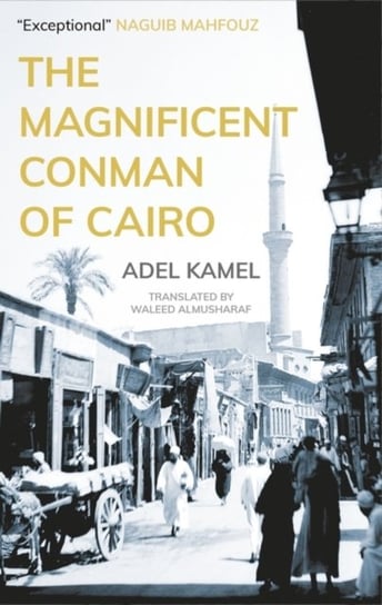 The Magnificent Conman of Cairo A Novel Adel Kamel