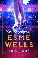 The Magnificent Esme Wells Sharp Adrienne