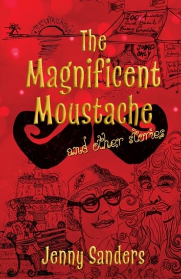 The Magnificent Moustache and other stories Jenny Sanders