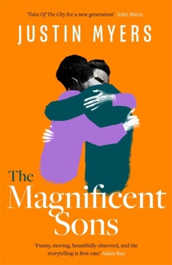 The Magnificent Sons: a coming-of-age novel full of heart, humour and unforgettable characters Justin Myers