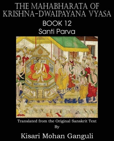 The Mahabharata of Krishna-Dwaipayana Vyasa Book 12 Santi Parva Vyasa Krishna-Dwaipayana