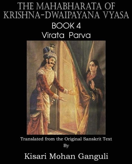 The Mahabharata of Krishna-Dwaipayana Vyasa Book 4 Virata Parva Vyasa Krishna-Dwaipayana