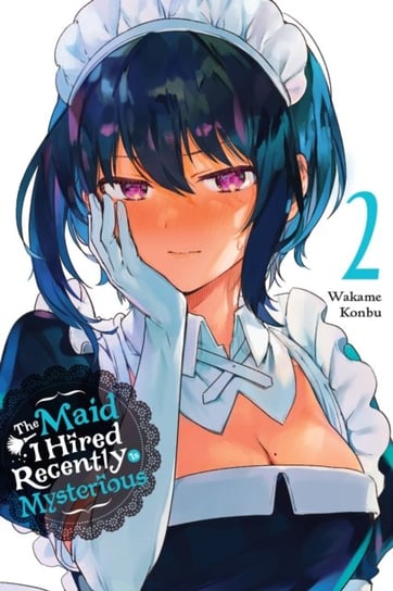 The Maid I Hired Recently Is Mysterious. Volume 2 Konbu Wakame
