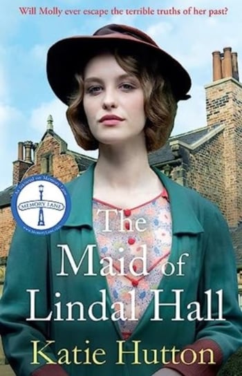 The Maid of Lindal Hall: A compelling saga of mystery, love and triumph against adversity Katie Hutton