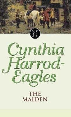 The Maiden: The Morland Dynasty, Book 8 Cynthia Harrod-Eagles