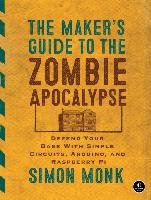 The Maker's Guide to the Zombie Apocalypse Monk Simon