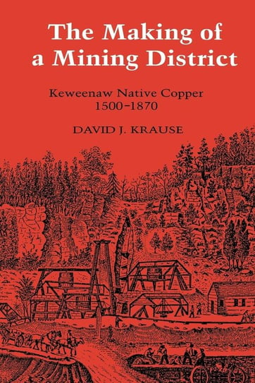 The Making of a Mining District Krause David J.