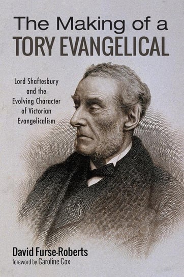 The Making of a Tory Evangelical Furse-Roberts David