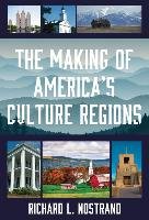 The Making of America's Culture Regions Nostrand Richard L.