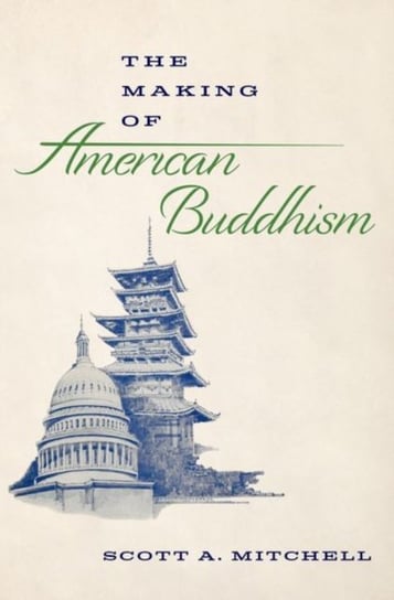 The Making of American Buddhism Opracowanie zbiorowe