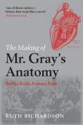 The Making of Mr. Gray's Anatomy Ruth Richardson