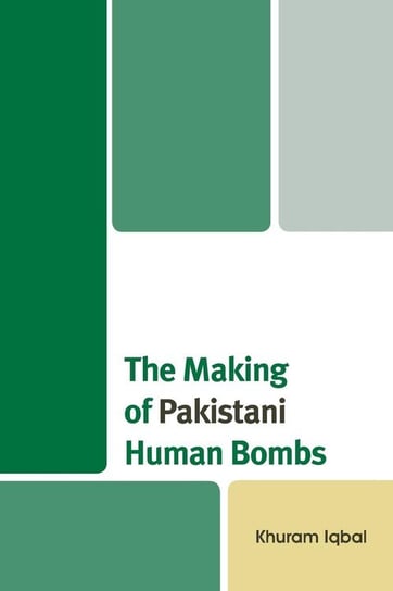 The Making of Pakistani Human Bombs Iqbal Khuram