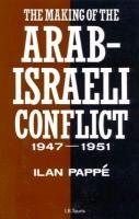The Making of the Arab-Israeli Conflict, 1947-1951 Pappe Ilan