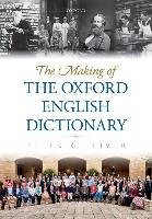The Making of the Oxford English Dictionary Gilliver Peter