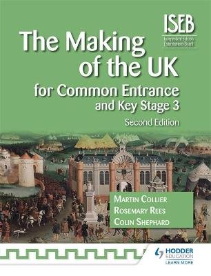 The Making of the UK for Common Entrance and Key Stage 3 2nd edition Rees Rosemary