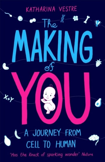 The Making of You: A Journey from Cell to Human Vestre Katharina