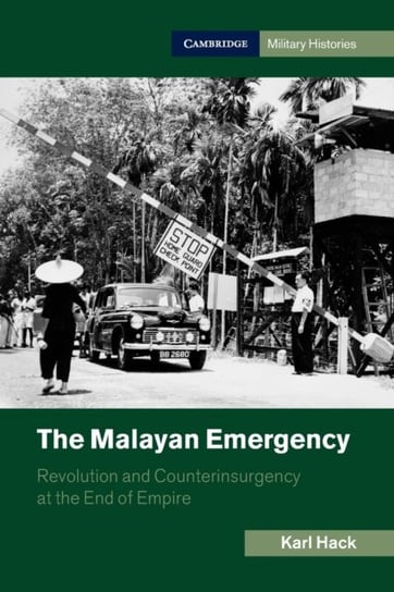 The Malayan Emergency. Revolution and Counterinsurgency at the End of Empire Opracowanie zbiorowe