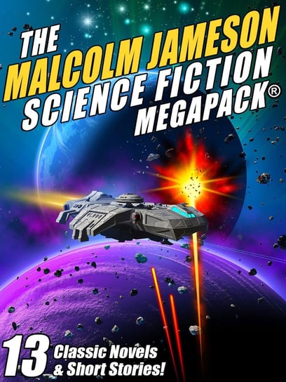The Malcolm Jameson Science Fiction MEGAPACK® Malcolm Jameson
