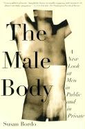 The Male Body: A New Look at Men in Public and in Private Bordo Susan