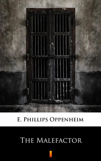The Malefactor Edward Phillips Oppenheim