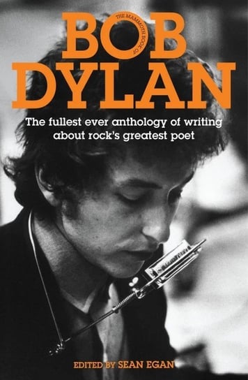 The Mammoth Book of Bob Dylan Egan Sean