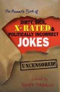 The Mammoth Book of Dirty, Sick, X-rated and Politically Incorrect Jokes Tibballs Geoff