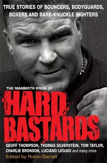 The Mammoth Book of Hard Bastards Robin Barratt
