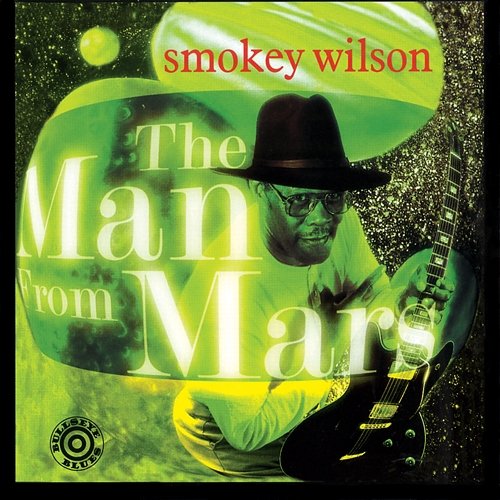 The Man From Mars Smokey Wilson