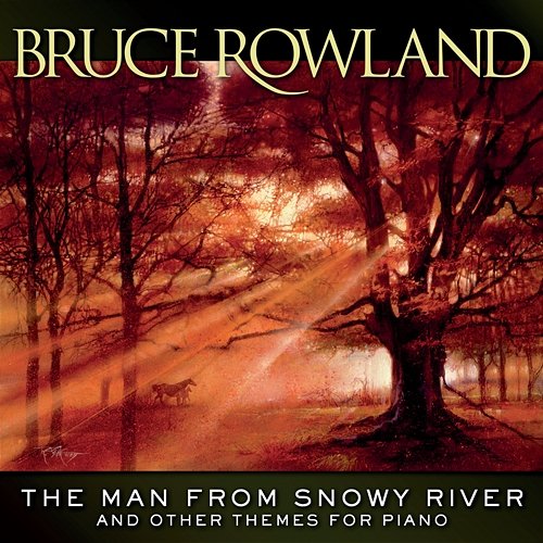 The Man From Snowy River And Other Themes For Piano Bruce Rowland