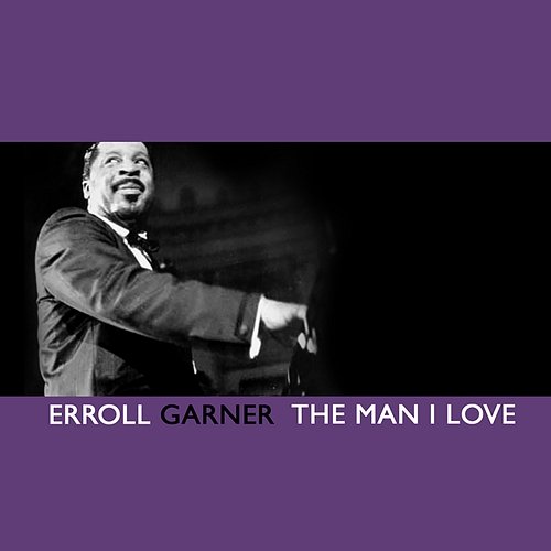 The Man I Love Erroll Garner