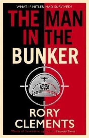 The Man in the Bunker. The new 2022 bestseller from the master of the wartime spy thriller Clements Rory