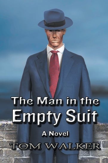 The Man in the Empty Suit Walker Tom
