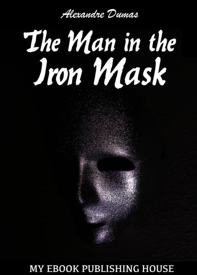 The Man in the Iron Mask Dumas Alexandre